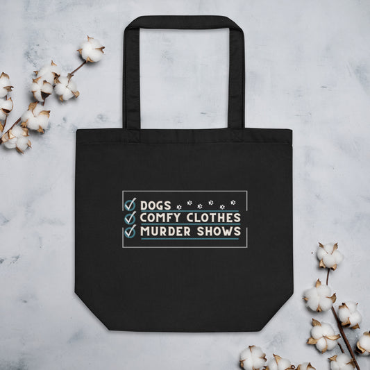 Dogs, Comfy clothes, murder shows Eco Tote Bag
