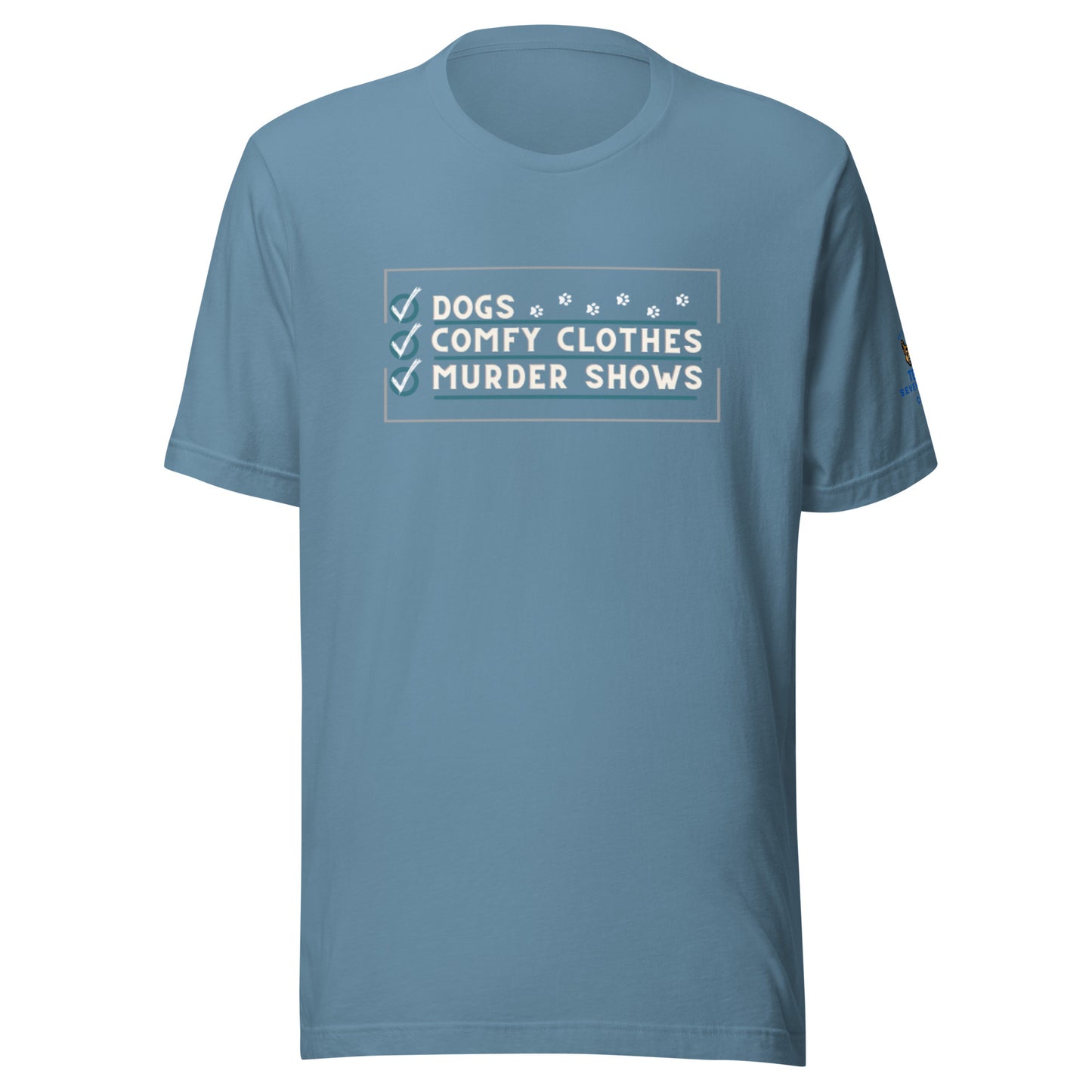 Dogs, Comfy clothes, Murder shows, Unisex t-shirt